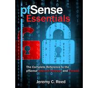 pfSense Essentials: The Complete Reference to the pfSense Internet Gateway and Firewall