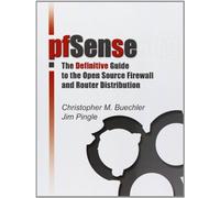 pfSensee: The Definitive Guide: The Definitive Guide to the pfSense Open Source Firewall and Router Distribution