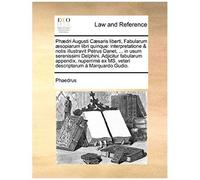 Ph]Dri Augusti C]Saris Liberti, Fabularum ]Sopiarum Libri Quinque: Interpretatione & Notis Illustravit Petrus Danet, ... In Usum Serenissimi Delphini.