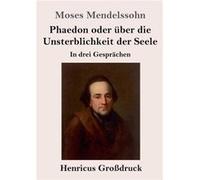 Phaedon oder ber die Unsterblichkeit der Seele GrodruckIn drey Gesprchen - Moses Mendelssohn - BoD Third Party Titles - Livre en Anglais Moses MendelssohnMoses Mendelssohn (Auteur)