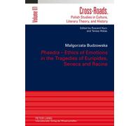 Phaedra - Ethics Of Emotions In The Tragedies Of Euripides, Seneca And Racine
