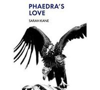Phaedra's Love Sarah Kane (Auteur)