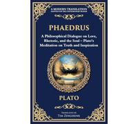 Phaedrus: A Philosophical Dialogue on Love, Rhetoric, and the Soul - Plato's Meditation on Truth and Inspiration
