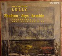 Lully : Phaëton, Atys, Armide-Ouvertures