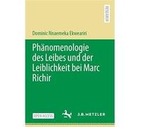 Phanomenologie des Leibes und der Leiblichkeit bei Marc Richir - Dominic Nnaemeka Ekweariri - SpringerVerlag Berlin and Heidelberg GmbH amp Co. KG - Livre Dominic Nnaemeka EkweaririDominic Nnaemeka Ek
