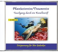 PHANTASIEREISE/TRAUMREISE-TAUCHGANG DURCH EIN KORA ENTSPANNUNG CD NEUF