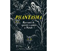 Phantasma. Racconti di spiriti e ombre a Natale