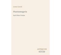 Phantasmagoria: And Other Poems