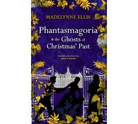 Phantasmagoria & The Ghosts of Christmas' Past (Omnibus Editions) - Madelynne Ellis - Incantatrix Press - ebook (ePub) - Livre