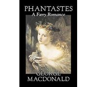 Phantastes, A Faerie Romance By George Macdonald, Fiction, Classics, Action & Adventure