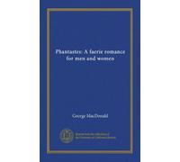 Phantastes: A faerie romance for men and women