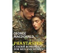 Phantastes: A Faerie Romance for Men and Women