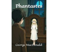 Phantastes: A Faerie Romance for Men and Women