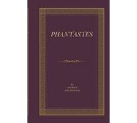 Phantastes: A Faerie Romance for Men and Women: A Classic Victorian Fantasy Romance That Shaped Modern Fantasy Literature