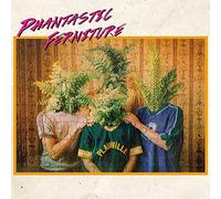 Phantastic Ferniture - Phantastic Ferniture [Import]