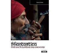 Phantastica une encyclopédie des drogues - Louis Lewin - Camion Blanc Eds - broché - Essai