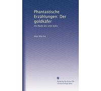 Phantastische Erzählungen: Der goldkäfer: Die Maske des roten todes (German Edition)