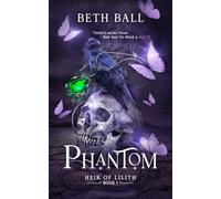 Phantom: A Dark Fantasy Novel with Secret Identities, Star-Crossed Lovers, and an Unfinished Prophecy