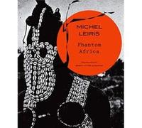 Phantom Africa by Michel Leiris Michel Leiris (Auteur)