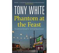 Phantom At The Feast:: A Gripping Thriller Exploring the Human Cost of Secrets in a Modern Britain