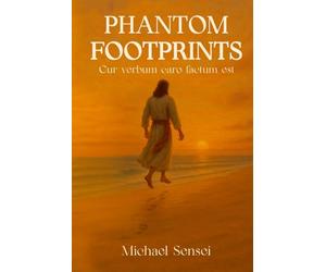 Phantom Footprints: Cur verbum caro factum est
