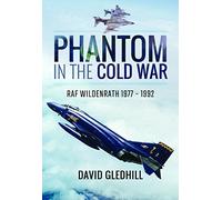 Phantom in the Cold War: RAF Wildenrath 1977-1992