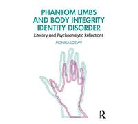 Phantom Limbs And Body Integrity Identity Disorder