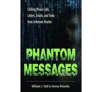 Phantom Messages: Chilling Phone Calls, Letters, Emails, and Texts from Unknown Realms - [Version Originale] Inconnu (Auteur)