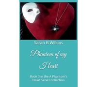 Phantom of my Heart: Book 3 in the A Phantom's Heart Series Collection