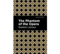 Phantom of the Opera by Gaston Leroux Gaston Leroux (Auteur)