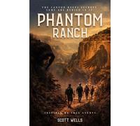 Phantom Ranch The canyon keeps secrets. Some are buried in it. - Scott Wells - Twisted Tales LLC - ebook (ePub) - Livre