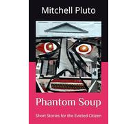 Phantom Soup: Short Stories for the Evicted Citizen