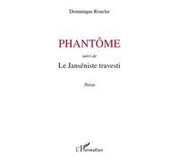 Dominique Rouche – Phantôme – Suivi de Le Janséniste travesti – Broché