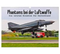 Phantoms bei der Luftwaffe (Wandkalender 2026 DIN A3 quer), CALVENDO Monatskalender: Die letzten Einsätze der F-4F für Deutschland