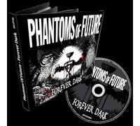 Phantoms of Future - Forever Dark (Mediabook)