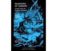 Phantoms of Kernow: Classic Tales of Haunted Cornwall
