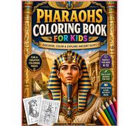 Pharaohs Coloring Book: Discover Pharaohs, Pyramids, Hieroglyphs & Ancient Egyptian Adventures