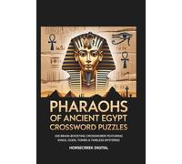 Pharaohs of Ancient Egypt Crossword Puzzles: 100 Brain-Boosting Crosswords Featuring Kings, Gods, Tombs & Timeless Mysteries