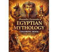 Pharaohs, Pyramids & Egyptian Mythology Coloring Book for Adults: 120+ Intricate Pages of Ancient Egypt, Gods, Mythical Creatures, Temples, Tombs & ... BONUS 10 Fantasy Maps Coloring Pages (8.5x11)