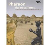 Pharaon des Deux Terres - L'épopée africaine des Rois de Napata