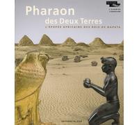 Pharaon des Deux Terres - L'Epopée africaine des rois de Napata (Album de l'exposition)