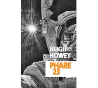 Hugh Howey – Phare 23 – Roman – Traduit par Estelle Roudet – Broché (Actes Sud)