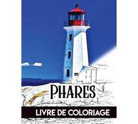 Phares Livre de coloriage: Un livre de coloriage pour adultes présentant des scènes amusantes et relaxantes au bord de la mer et des paysages nostalgiques avec vue sur l'océan
