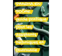 pharma en poche: GUIDE PRATIQUE POUR LES ASSISTANTS TECHNIQUES EN PHARMACIE