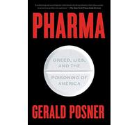 Pharma: Greed, Lies, and the Poisoning of America