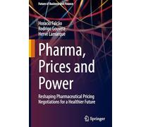 Pharma, Prices and Power: Reshaping Pharmaceutical Pricing Negotiations for a Healthier Future