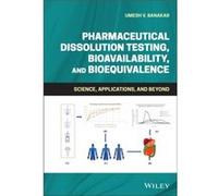 Pharmaceutical Dissolution Testing Bioavailability and Bioequivalence by Umesh V. Banakar Umesh V. Banakar (Auteur)