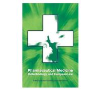 Pharmaceutical Medicine, Biotechnology And European Law