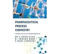 Pharmaceutical Process Chemistry: Principles, Scale-Up, And Industrial Applications