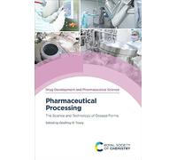 Pharmaceutical Processing: The Science and Technology of Dosage Forms
